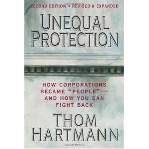  By Thom Hartmann Unequal Protection How Corporations 