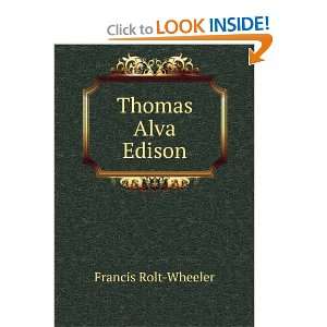  Thomas Alva Edison Francis Rolt Wheeler Books