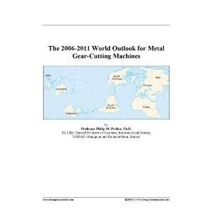 The 2006 2011 World Outlook for Metal Gear Cutting Machines [ 