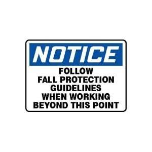 NOTICE FOLLOW FALL PROTECTION GUIDELINES WHEN WORKING BEYOND THIS 