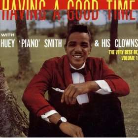  Having A Good Time with Huey Piano Smith & His Clowns 