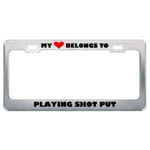 My Heart Belongs To Playing Shot Put Hobby Sport Metal License Plate 