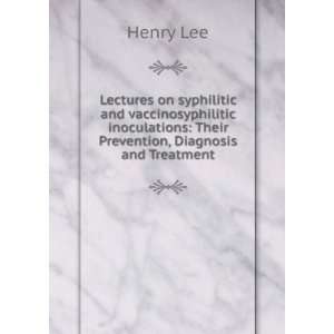    Their Prevention, Diagnosis and Treatment Henry Lee Books